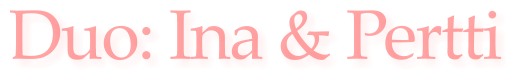Duo: Ina & Pertti